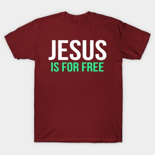 Jesus Is For Free Cool Motivational Christian T-Shirt